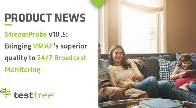 StreamProbe 10.5: Bringing VMAF’s Superior Image Quality to 24/7 Broadcast Monitoring